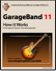 GarageBand 11 - How it Works (Graphically Enhanced Manuals)